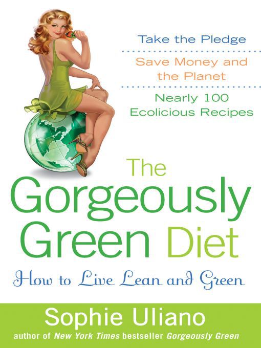 Title details for The Gorgeously Green Diet by Sophie Uliano - Available